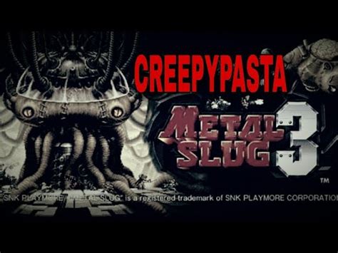 CREEPYPASTA METAL SLUG 3 LOQUENDO CAPITAN MX YouTube