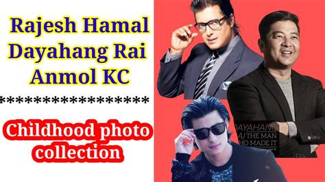 Rajesh Hamal Dayahang Rai Anmol Kc Childhood Photo Collection