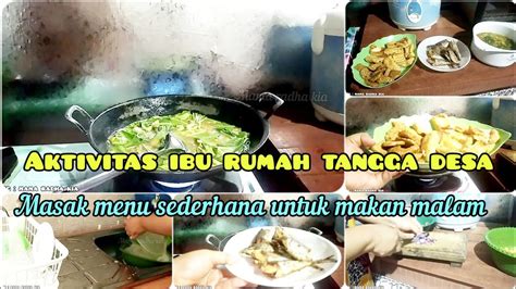 AKTIVITAS IBU RUMAH TANGGA DESA SEHARI HARI Masak Menu Sederhana