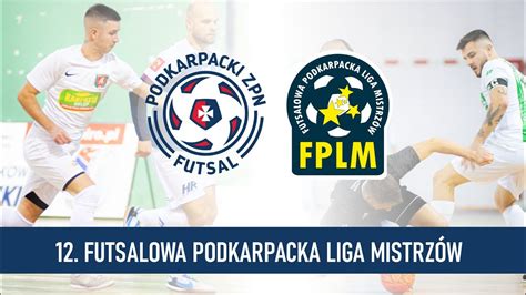 NA ŻYWO 12 FUTSALOWA PODKARPACKA LIGA MISTRZÓW finały Pilzno 27