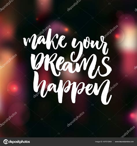 Make Your Dreams Happen Inspirational Quote Dream Dark Background Warm