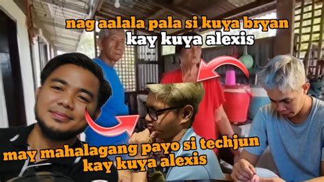 May Mahalagang Payo Si Techjun Kay Kuya Alexis Nag Aalala Pala Si