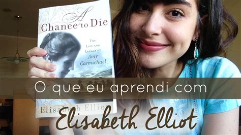 O Que Eu Aprendi Elisabeth Elliot Youtube