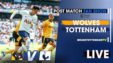 Wolves Vs Tottenham • Premier League [post Match Fan Show] Youtube