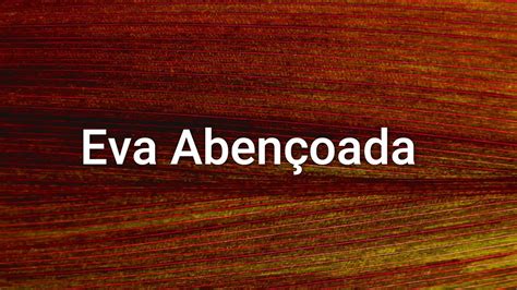 Ho oponopono Abençoado para EVA ABENÇOADA Áudio 108 repetições