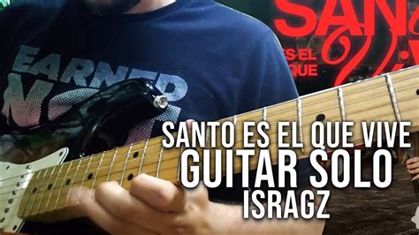 Santo Es El Que Vive Guitar Solo MonteSanto IsraGz YouTube