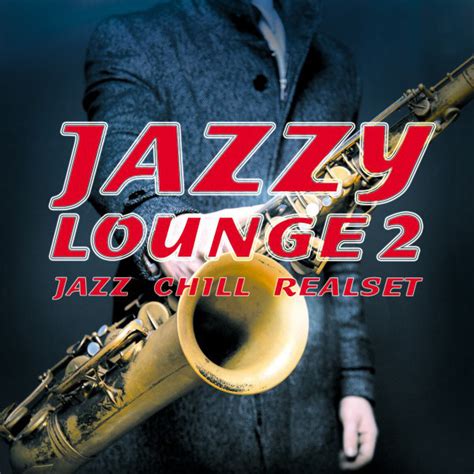 Jazzy Lounge Jazz Chill Realset Compilation By Various Artists