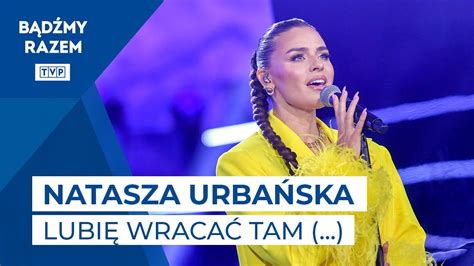 Natasza Urba Ska Zbigniew Wodecki Lubi Wraca Tam Gdzie By Em