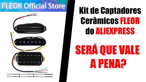 Kit de Captadores FLEOR do ALIEXPRESS VALE A PENA O Músico YouTube