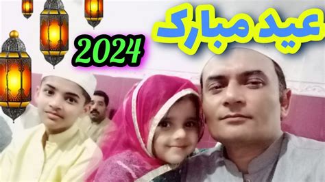 Celebrating Eid Ul Fitr Special Eid Vlog Day One Eid K Pehle Din Eid