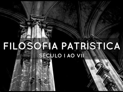 Em Que Consistiu A Filosofia Patrística Qual Era Seu Objetivo