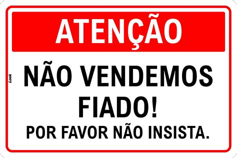 Placa de Sinalização Atenção Não Vendemos Fiado Por Favor Não Insista