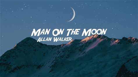 Alan Walker Man On The Moon Lyrics Ft Benjamin Ingrosso YouTube