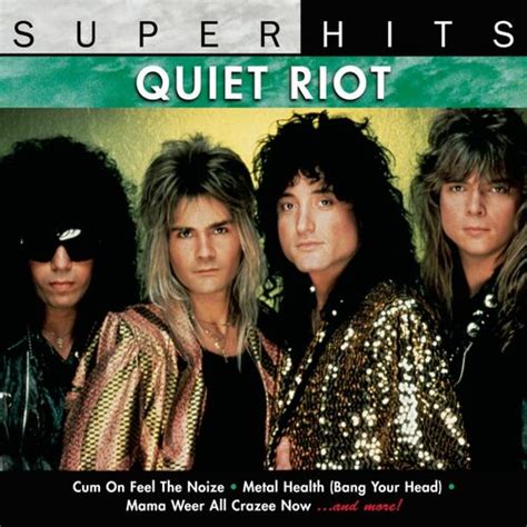 Quiet Riot Super Hits Chansons Et Paroles Deezer