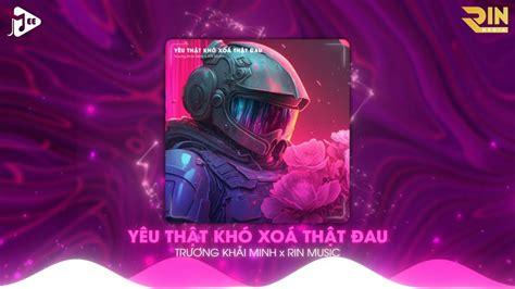 Yêu Thật Khó Xoá Thật Đau RIN Music Remix Trương Khải Minh Nhạc Remix Hot TikTok Hay Nhất