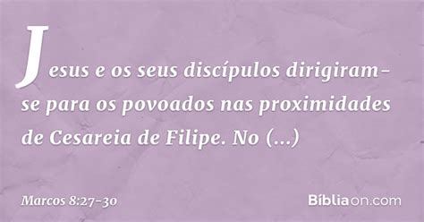 Marcos 8 27 30 Explicação - Marcos 8:27-30 - Bíblia