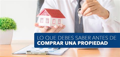 Lo Que Necesitas Saber Antes De Comprar Una Propiedad