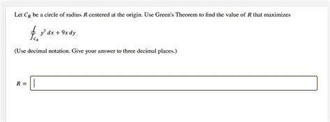 Solved Let C Be A Circle Of Radius R Centered At The Origin Use Green S Theorem To Find The