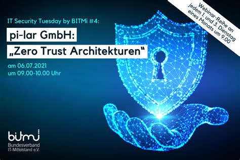 It Security Tuesday Mit Bitmi Mitglied Pi Lar Gmbh „zero Trust