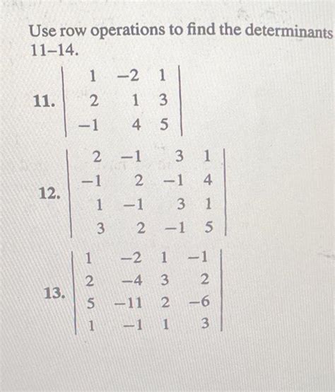 Solved Use row operations to find the determinants 11-14. | Chegg.com