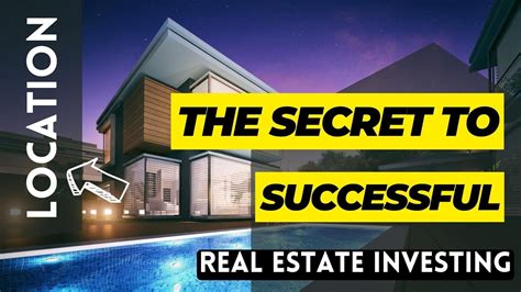 The Secret To Successful Real Estate Investing Location Location