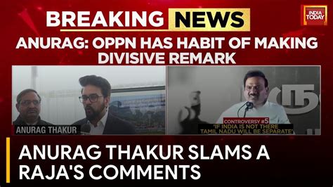 Anurag Thakur Criticises A Raja S Remarks Accuses DMK Of Divisive