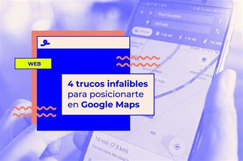 Trucos Infalibles Para Posicionarte Correctamente En Google Maps