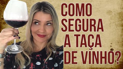 Como Segurar A Ta A De Vinho Youtube