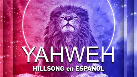 Yahweh Se Manifestará Hillsong en Español Sus Mejores Canciones 2023