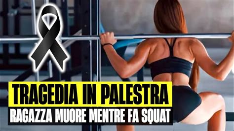 TRAGEDIA IN PALESTRA RAGAZZA 22ENNE MUORE MENTRE FA SQUAT CARICA