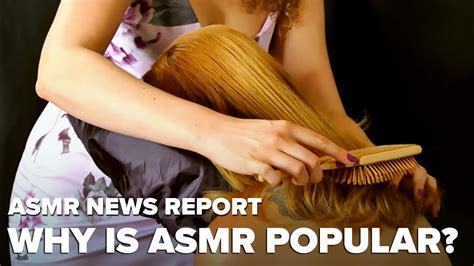 Why Is Asmr So Popular Asmr News Report Youtube