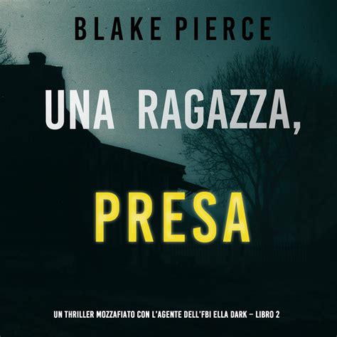 Librofm Una Ragazza Presa Un Thriller Mozzafiato Con Lagente Dell