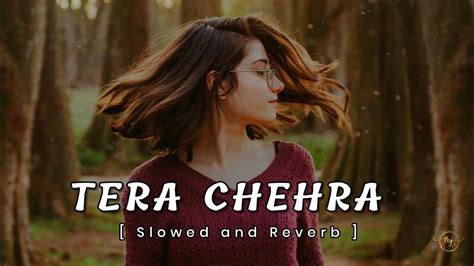 Tera Chehra Arijit Singh Lofi Song Slowed And Reverb The