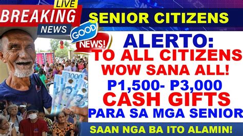 WOW SANA ALL P1 500 CASH GIFT PARA SA MGA SENIOR IPINAMAMAHAGI NA SAAN