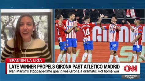 Late winner propels Girona past Atletico Madrid in 4-3 thriller | CNN