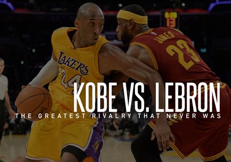 Kobe Bryant Vs Lebron James The Greatest Rivalry That Never Was