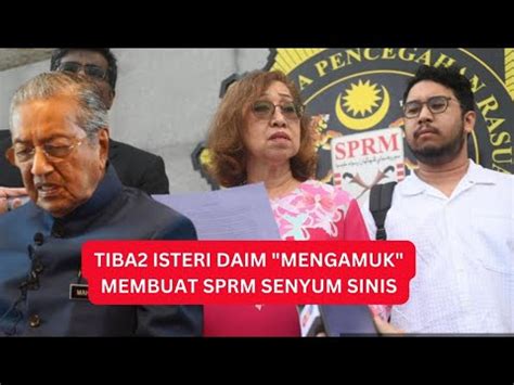 Tiba Isteri Daim Mengamuk Silap Haribulan Sprm Senyum Sinis Youtube