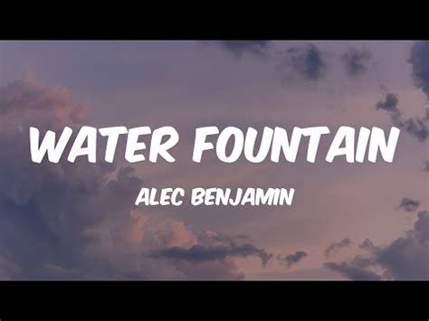 Water Fountain Alec Benjamin Lyrics Youtube Water Fountain