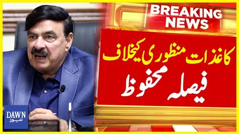 Decision Against Sheikh Rasheed S Nomination Paper Approval Reserved