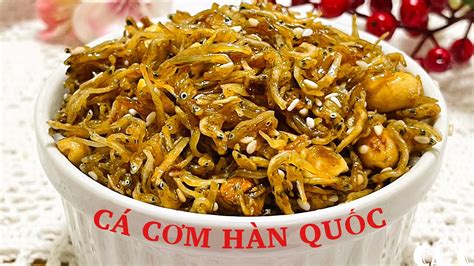 Anchovy là cá gì CÁ ANCHOVY CÁ CƠM HÀN RANG MẶN NGỌT KOREAN STIR