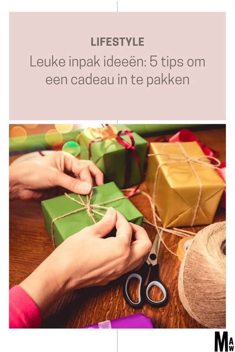 Leuke Inpak Idee N Tips Om Een Cadeau In Te Pakken In