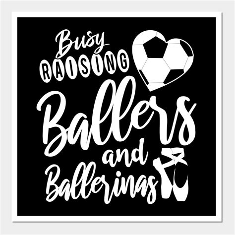 Busy Raising Ballers And Ballerinas Mom Of Both Wall And Art Print