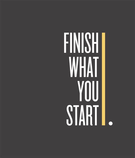 Finish What You Started Quotes. QuotesGram