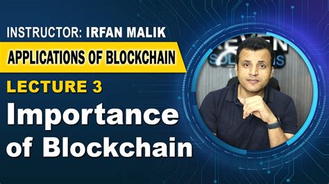 Lecture 3 Importance Of Blockchain Why Blockchain Matters Youtube