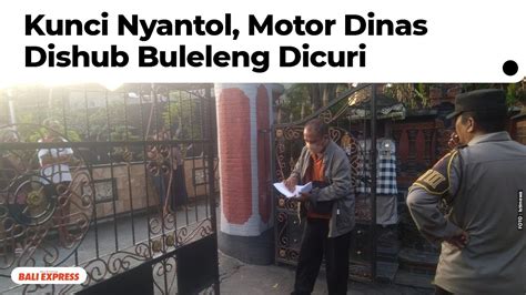 Kunci Nyantol Motor Dinas Dishub Buleleng Dicuri YouTube