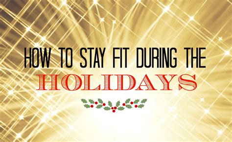 How To Stay Fit During The Holidays The Good Mama