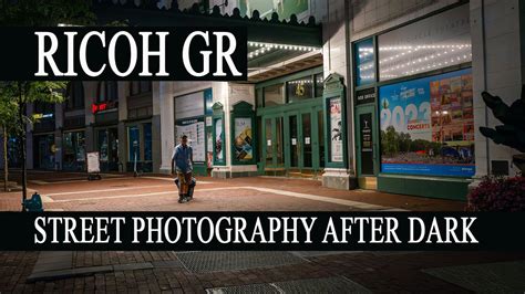 Ricoh GR Street Photography After Dark With Settings And How To Handle