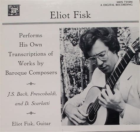 Eliot Fisk Performs His Own Guitar Transcriptions Of Works By Baroque