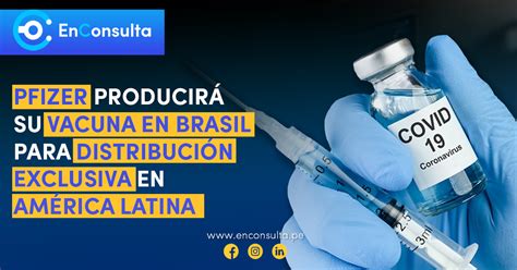La vacuna de Pfizer BioNTech se producirá en Brasil en exclusiva para América Latina