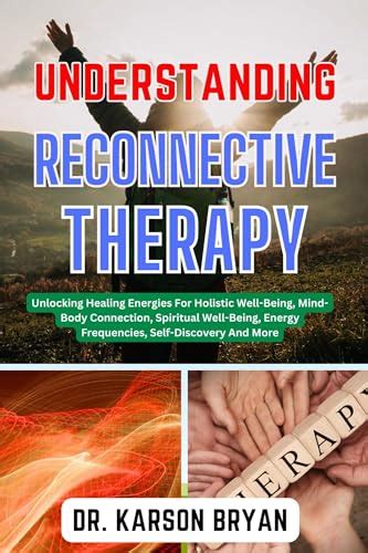 UNDERSTANDING RECONNECTIVE THERAPY Unlocking The Mysteries Of The Soul